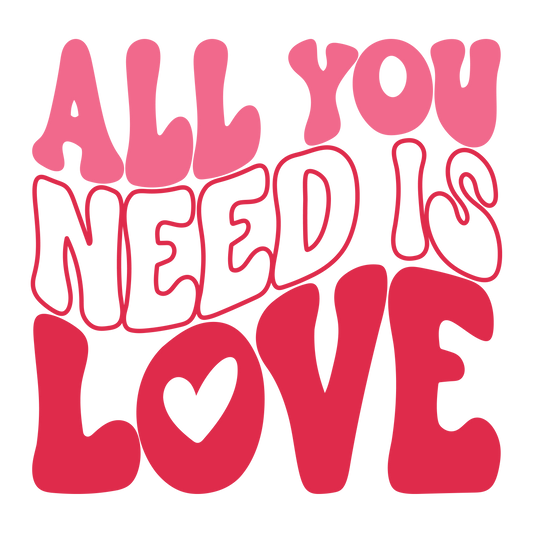 All You Need Is Love T- Shirt