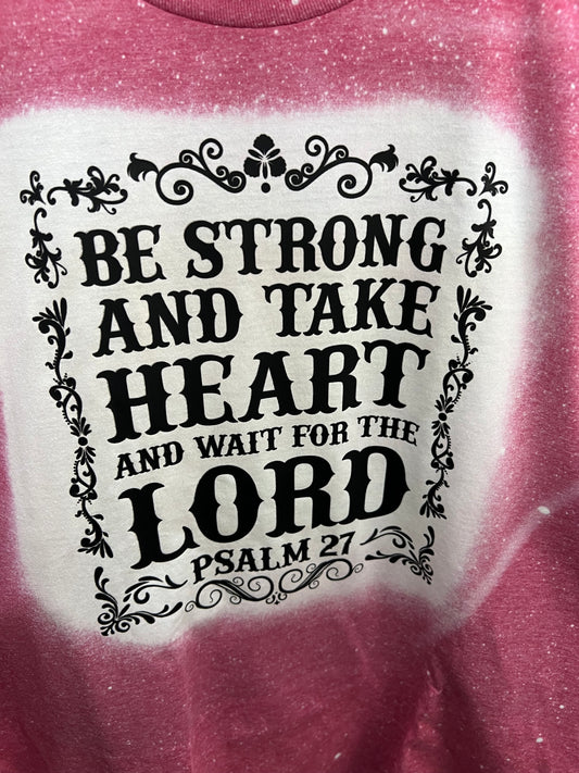 Be Strong And Take Heart T Shirt