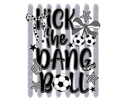 Kick the Damn Ball T-Shirt