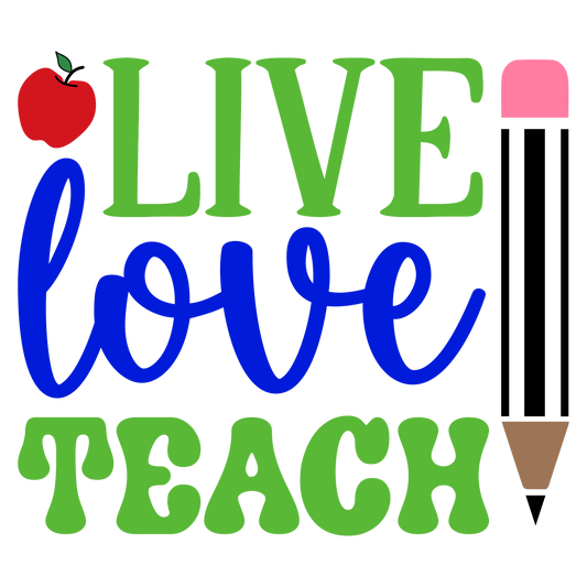 Live, Love Teach T-Shirt