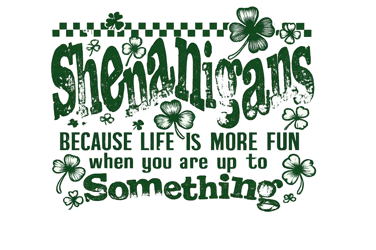 Shenanigans Make Life Better T-Shirt