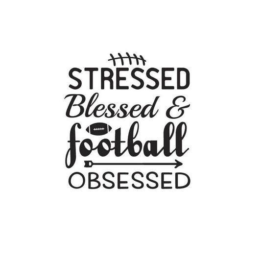 Stressed Blessed Football Obsessed