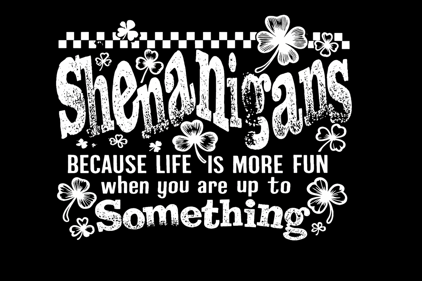 Shenanigans Make Life Better T-Shirt